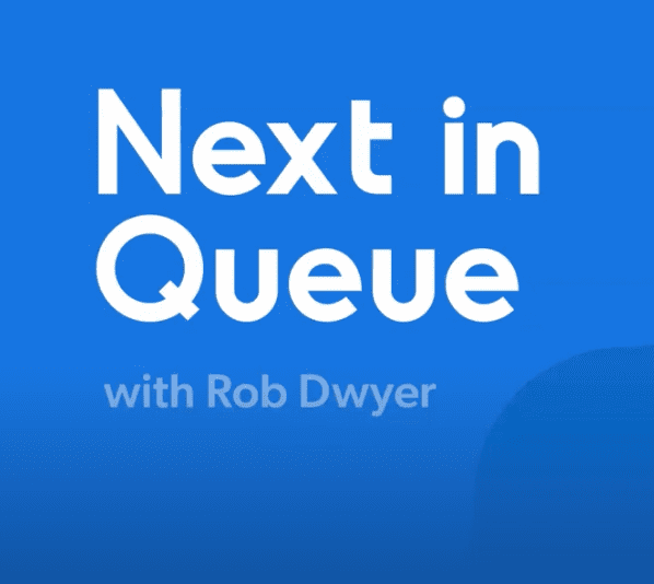 Next in Queue Podcast with Rob Dwyer